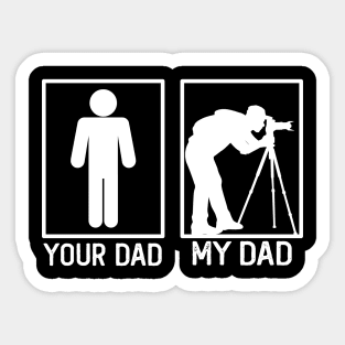 Your Dad vs My Dad Photographer Shirt Photographer Dad Gift Sticker
